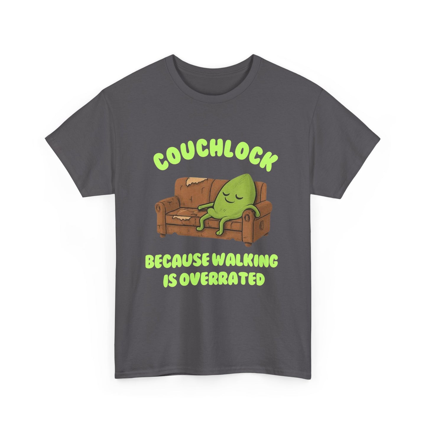 Couchlock- Because walking is overrated- Unisex Heavy Cotton Tee, Funny T-Shirt