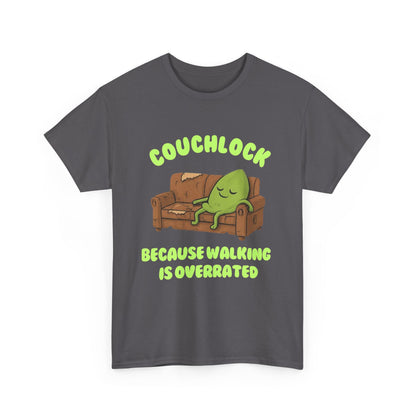 Couchlock- Because walking is overrated- Unisex Heavy Cotton Tee, Funny T-Shirt