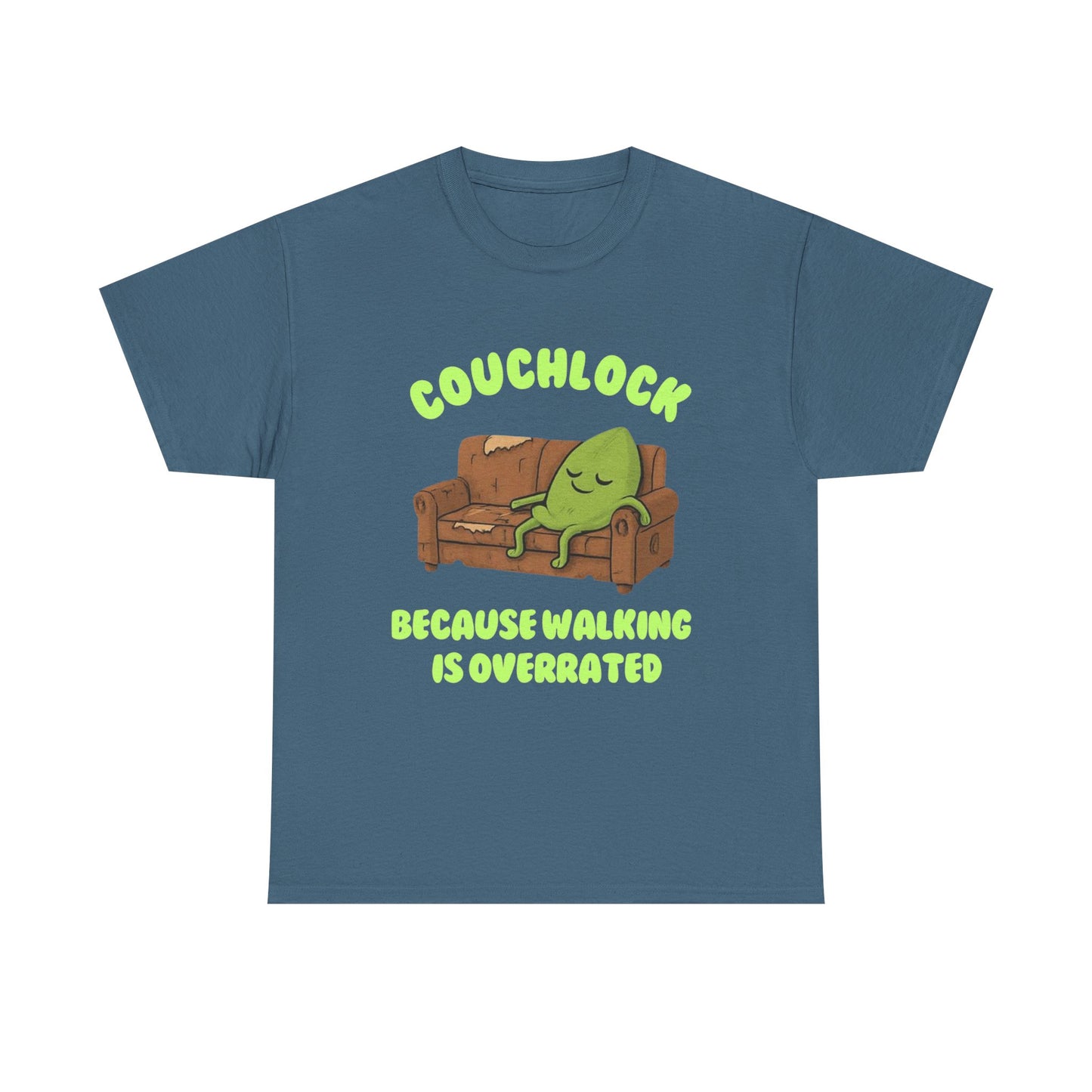Couchlock- Because walking is overrated- Unisex Heavy Cotton Tee, Funny T-Shirt