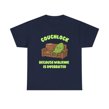 Couchlock- Because walking is overrated- Unisex Heavy Cotton Tee, Funny T-Shirt