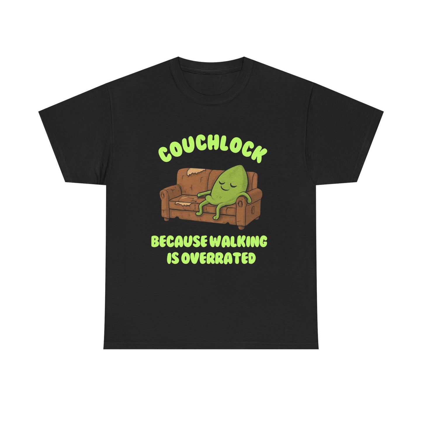 Couchlock- Because walking is overrated- Unisex Heavy Cotton Tee, Funny T-Shirt