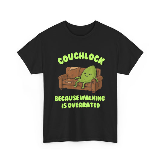 Couchlock- Because walking is overrated- Unisex Heavy Cotton Tee, Funny T-Shirt