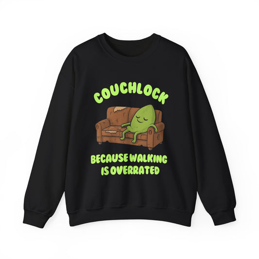 Crewneck Sweatshirt - "Couchlock: Because Walking is Overrated"