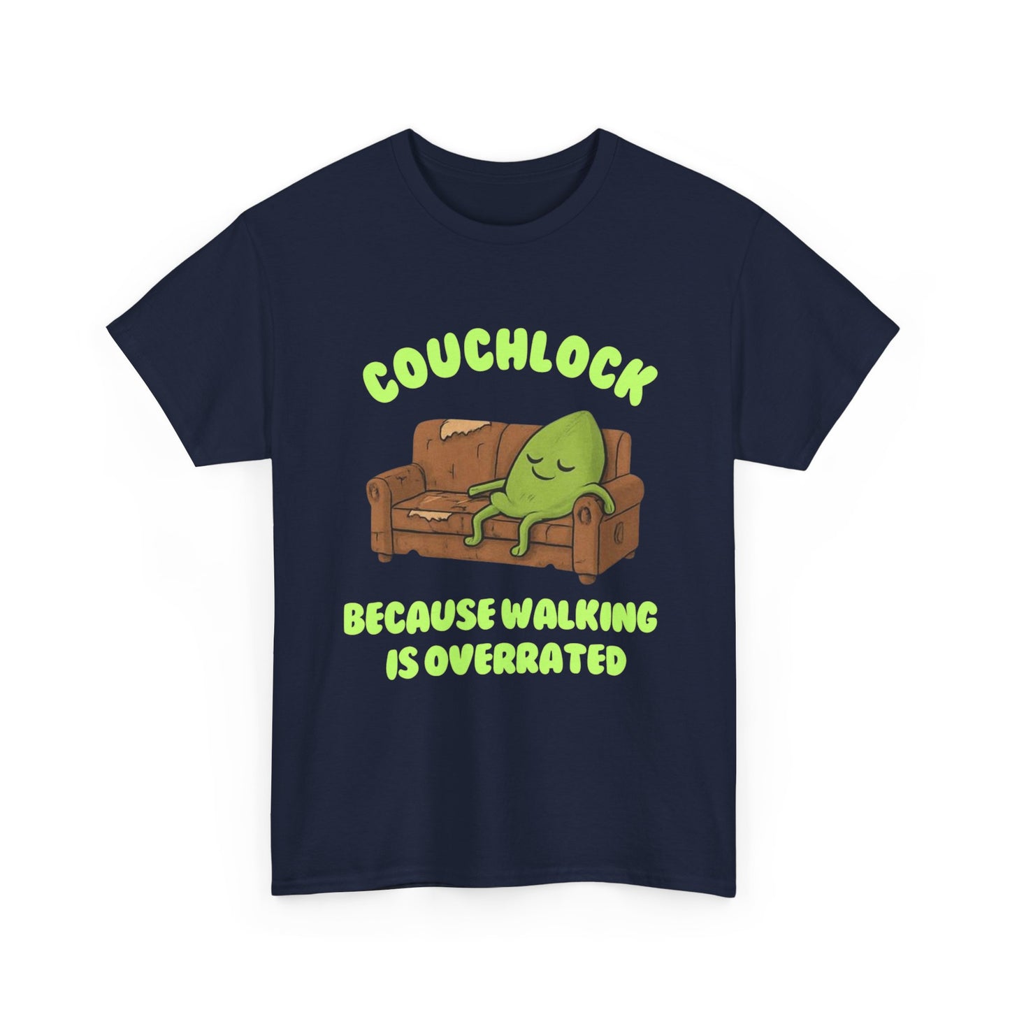 Couchlock- Because walking is overrated- Unisex Heavy Cotton Tee, Funny T-Shirt