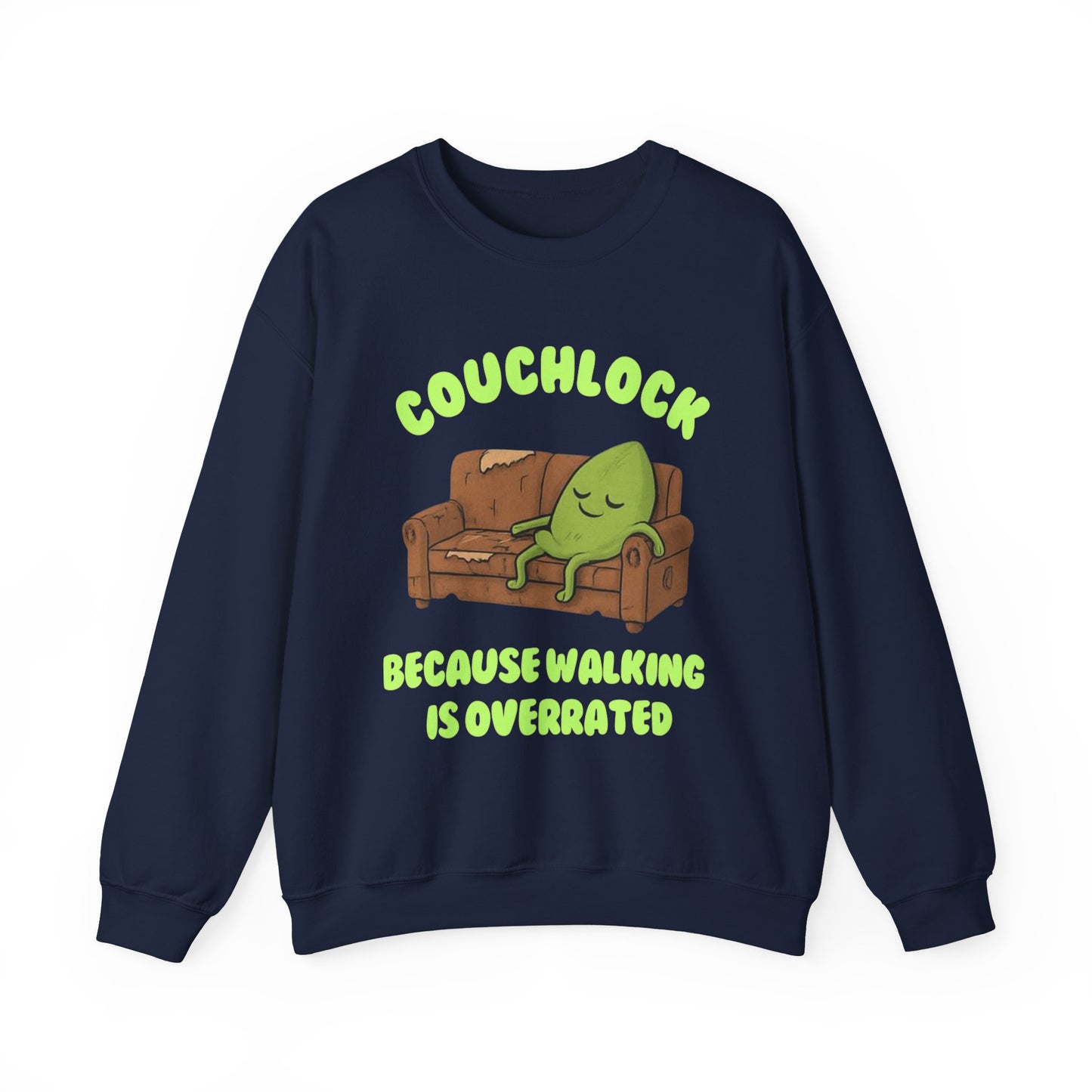 Crewneck Sweatshirt - "Couchlock: Because Walking is Overrated"