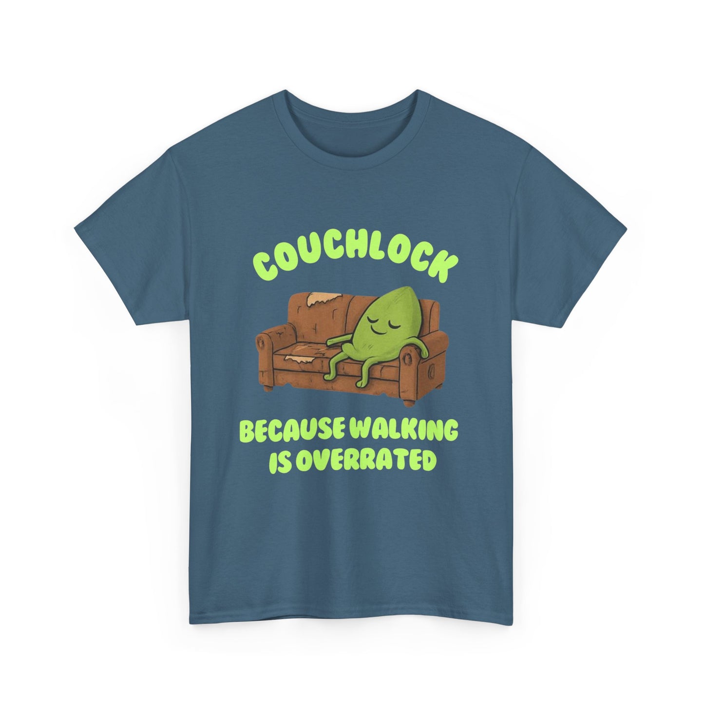 Couchlock- Because walking is overrated- Unisex Heavy Cotton Tee, Funny T-Shirt