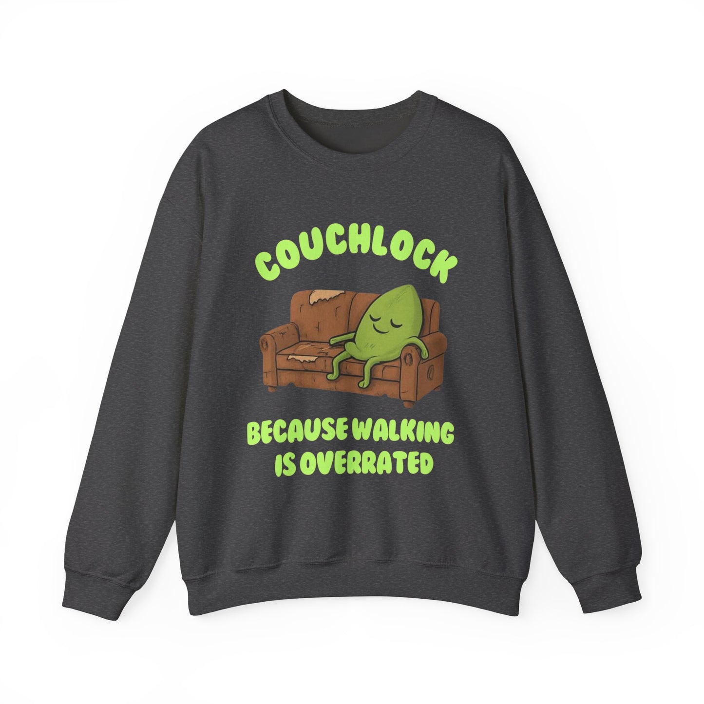 Crewneck Sweatshirt - "Couchlock: Because Walking is Overrated"