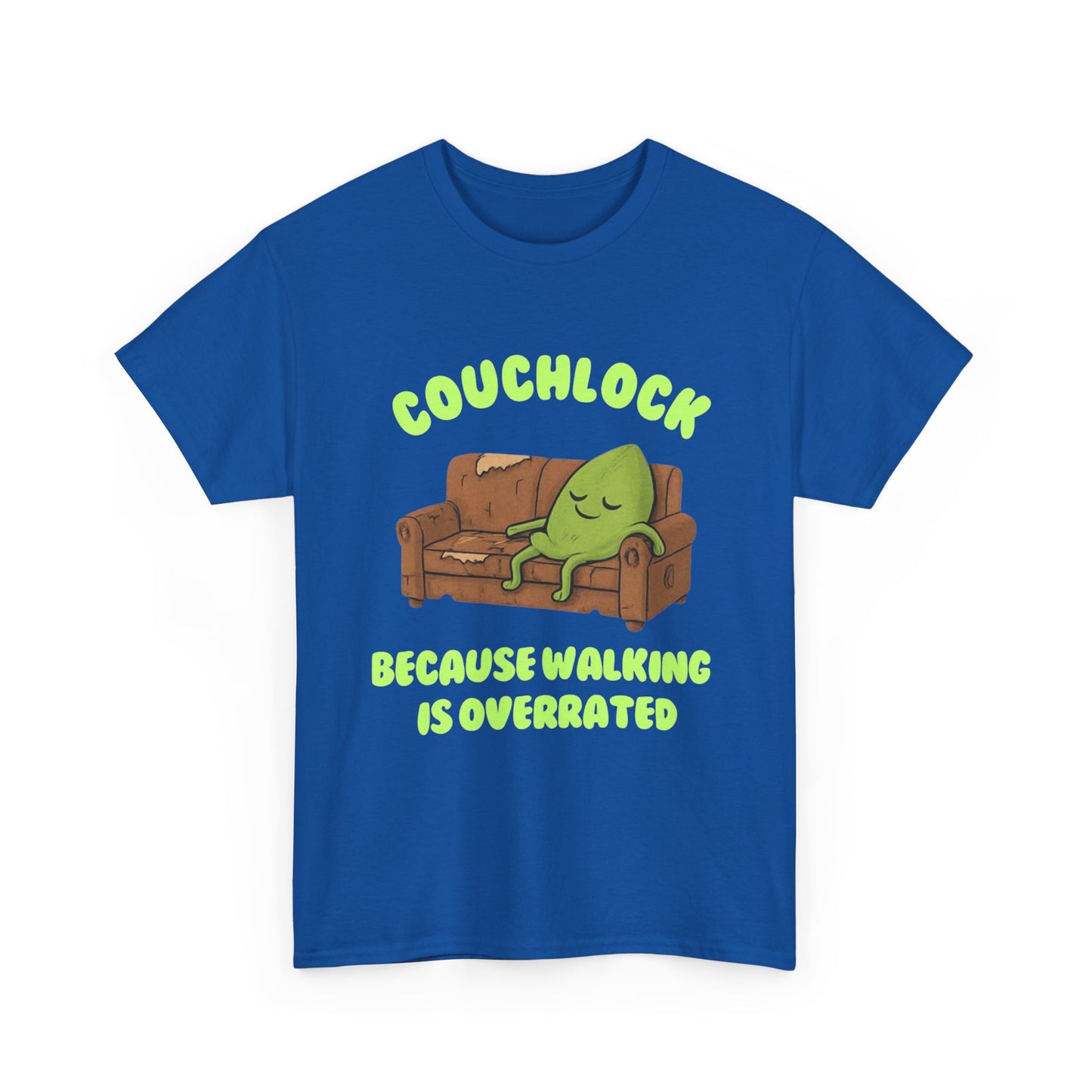 Couchlock- Because walking is overrated- Unisex Heavy Cotton Tee, Funny T-Shirt