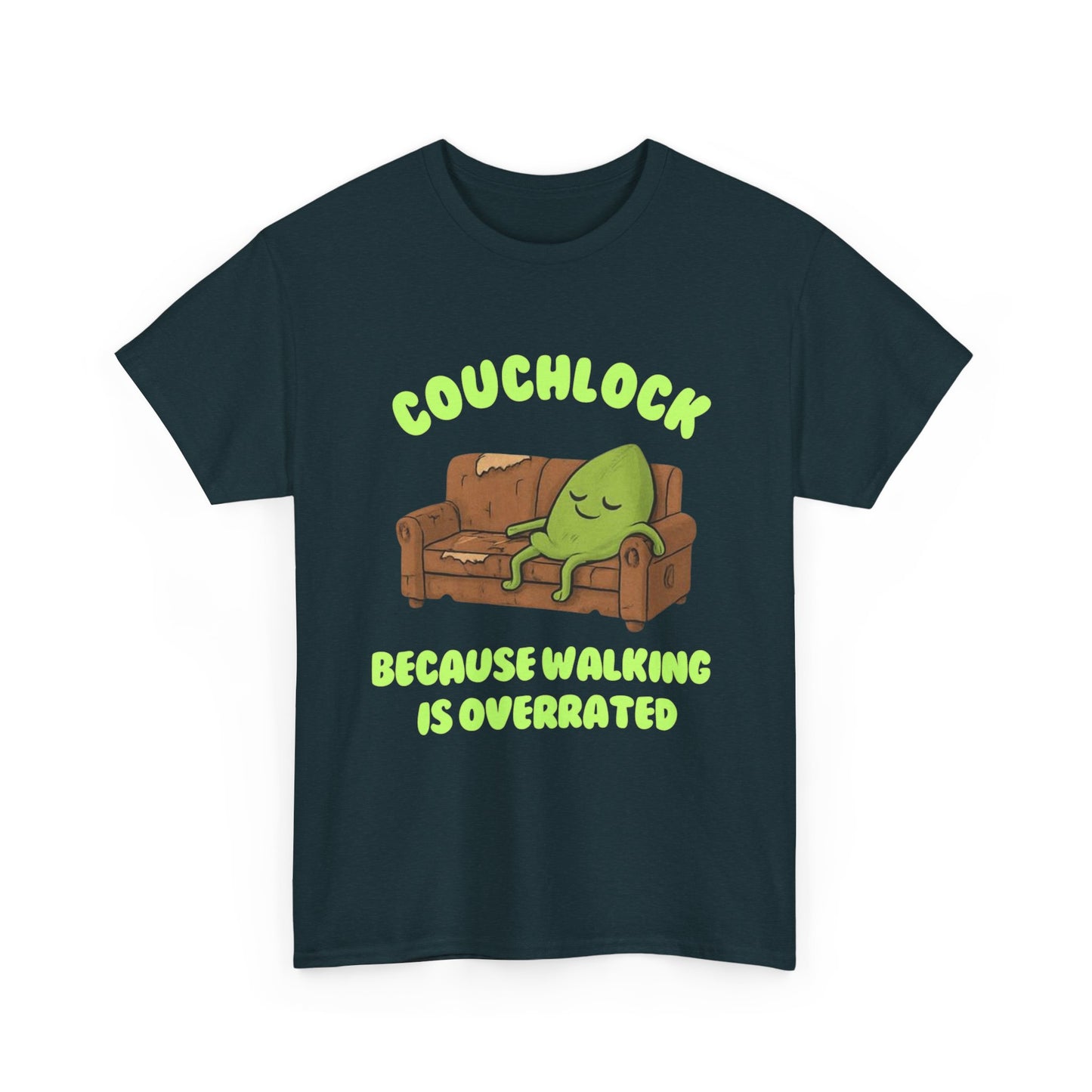 Couchlock- Because walking is overrated- Unisex Heavy Cotton Tee, Funny T-Shirt