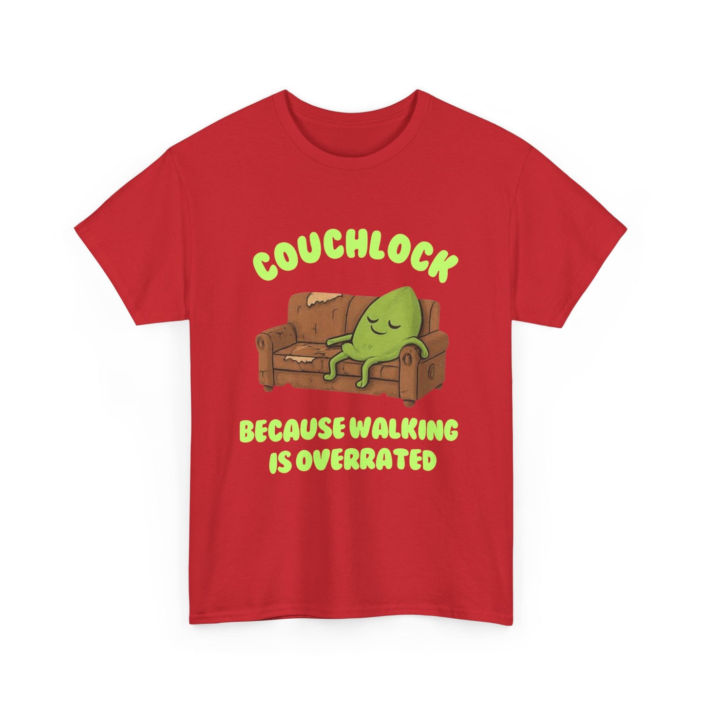 Couchlock- Because walking is overrated- Unisex Heavy Cotton Tee, Funny T-Shirt