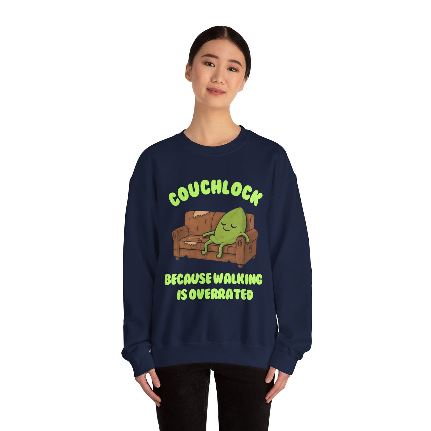 Crewneck Sweatshirt - "Couchlock: Because Walking is Overrated"