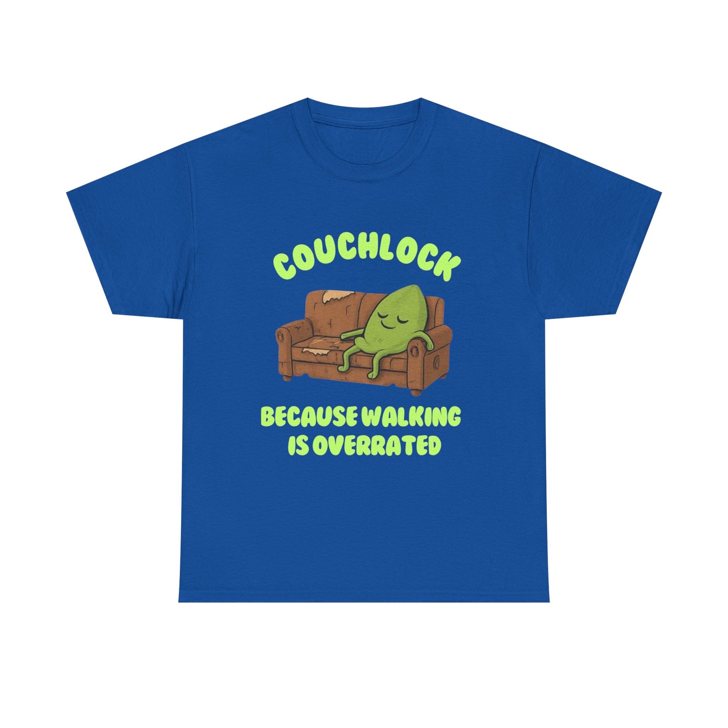 Couchlock- Because walking is overrated- Unisex Heavy Cotton Tee, Funny T-Shirt