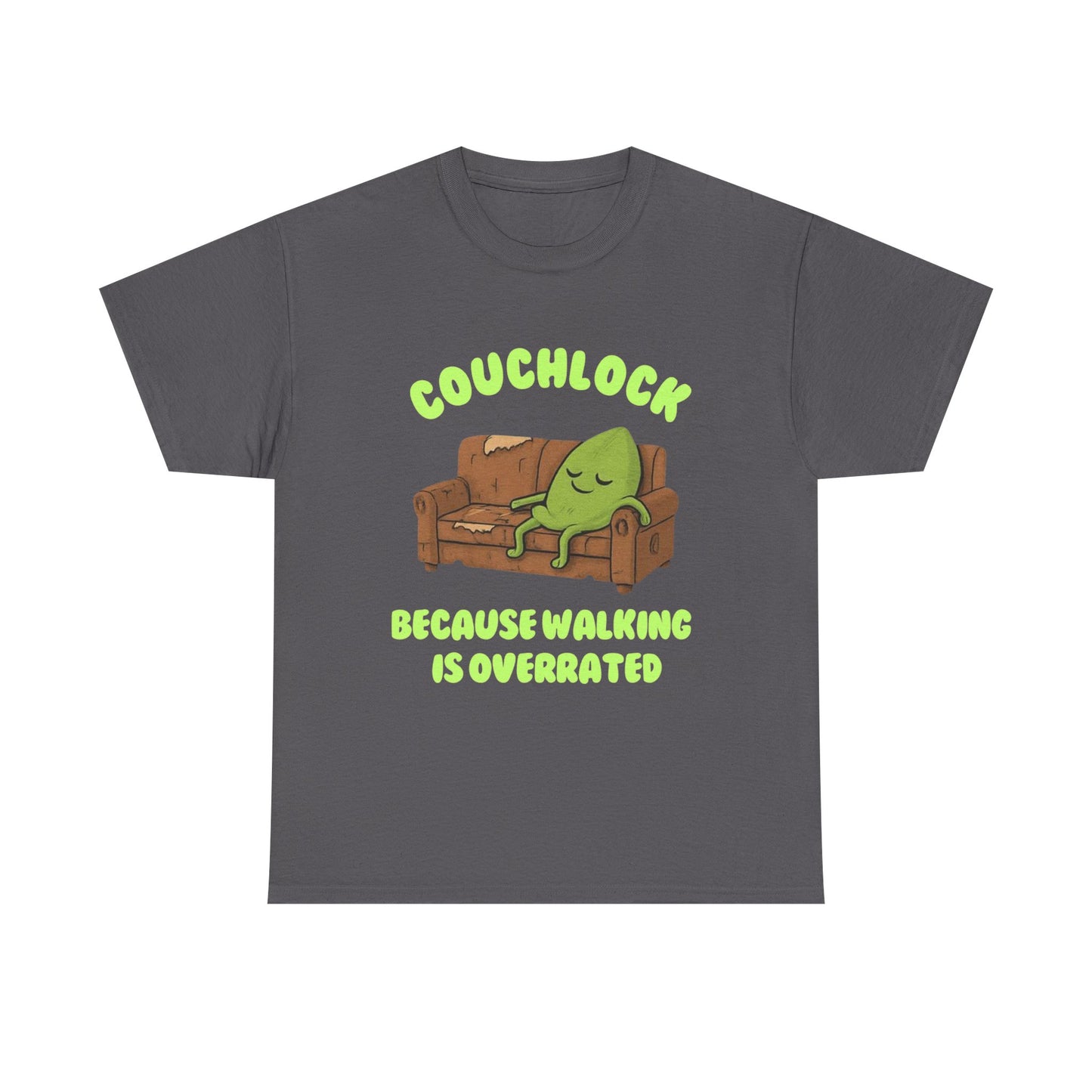 Couchlock- Because walking is overrated- Unisex Heavy Cotton Tee, Funny T-Shirt