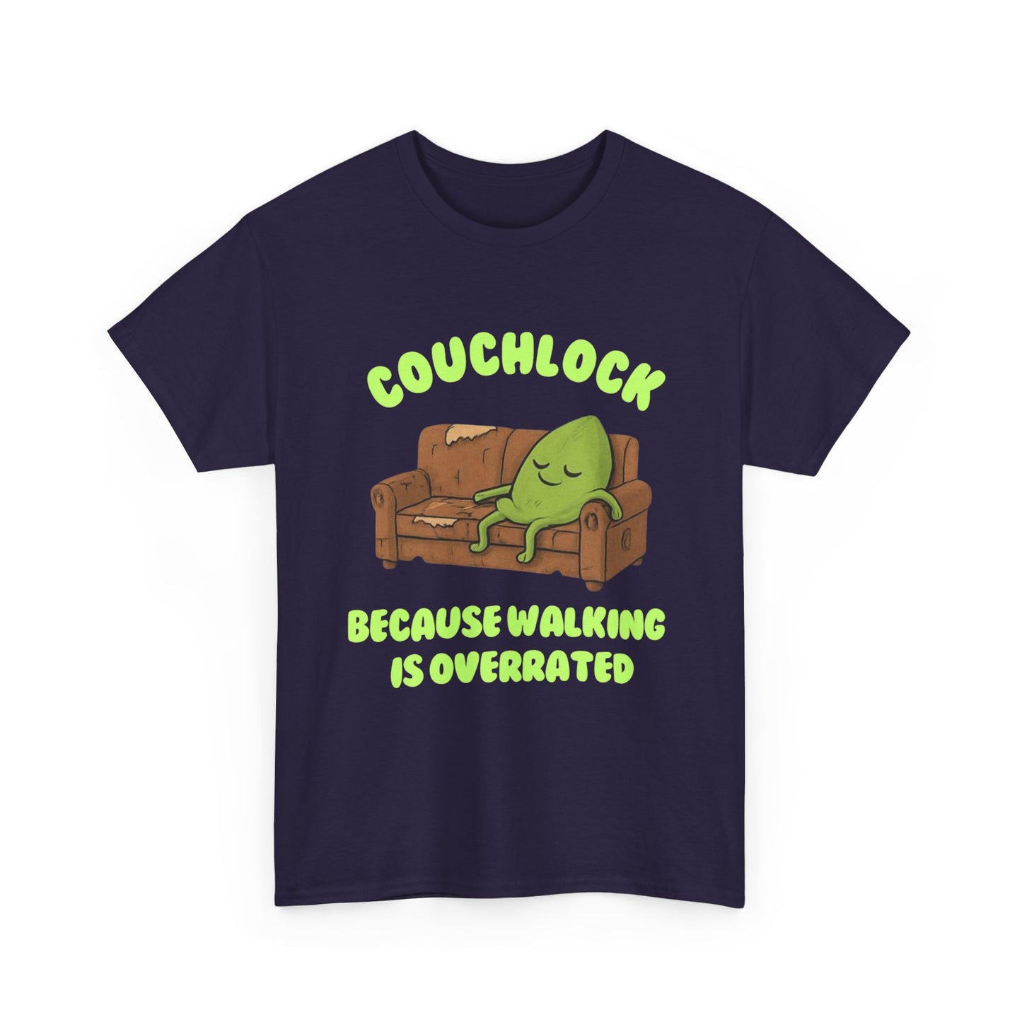 Couchlock- Because walking is overrated- Unisex Heavy Cotton Tee, Funny T-Shirt