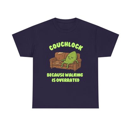 Couchlock- Because walking is overrated- Unisex Heavy Cotton Tee, Funny T-Shirt